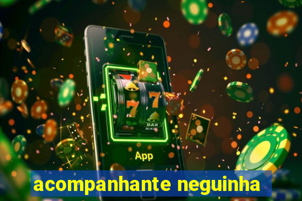 acompanhante neguinha